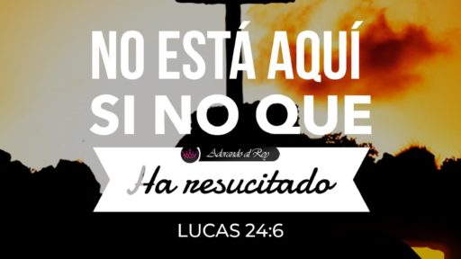 Lucas 24:6 – No está aquí, sino que ha resucitado Lucas 24:6 - No está aquí, sino que ha resucitado